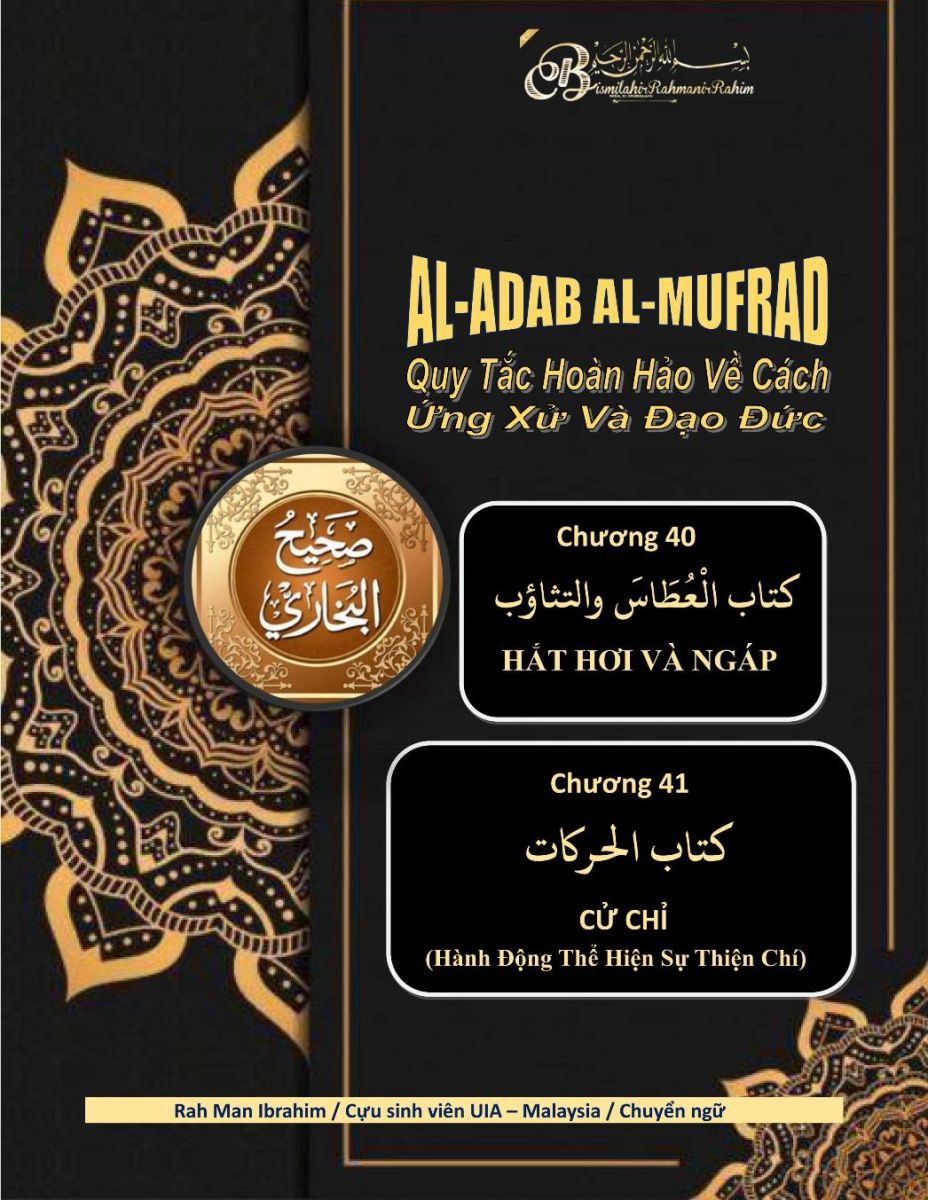 AL ADAP AL MUFRAD - CHƯƠNG 40 HẮT HƠI VÀ NGÁP - CHƯƠNG 41 CỬ CHỈ